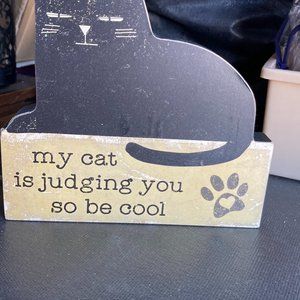 Wooden "My Cat is judging you so be cool" Cat Sign Chunky Sitter Cat Decor